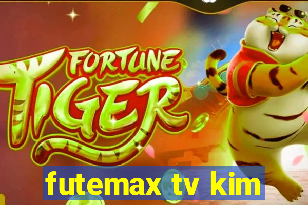 futemax tv kim